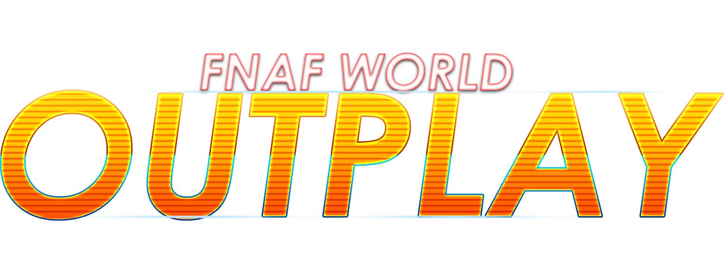 FNAF WORLD: Outplay