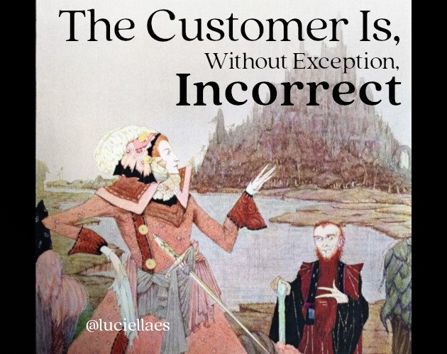 Cover image for The Customer Is, Without Exception, Incorrect