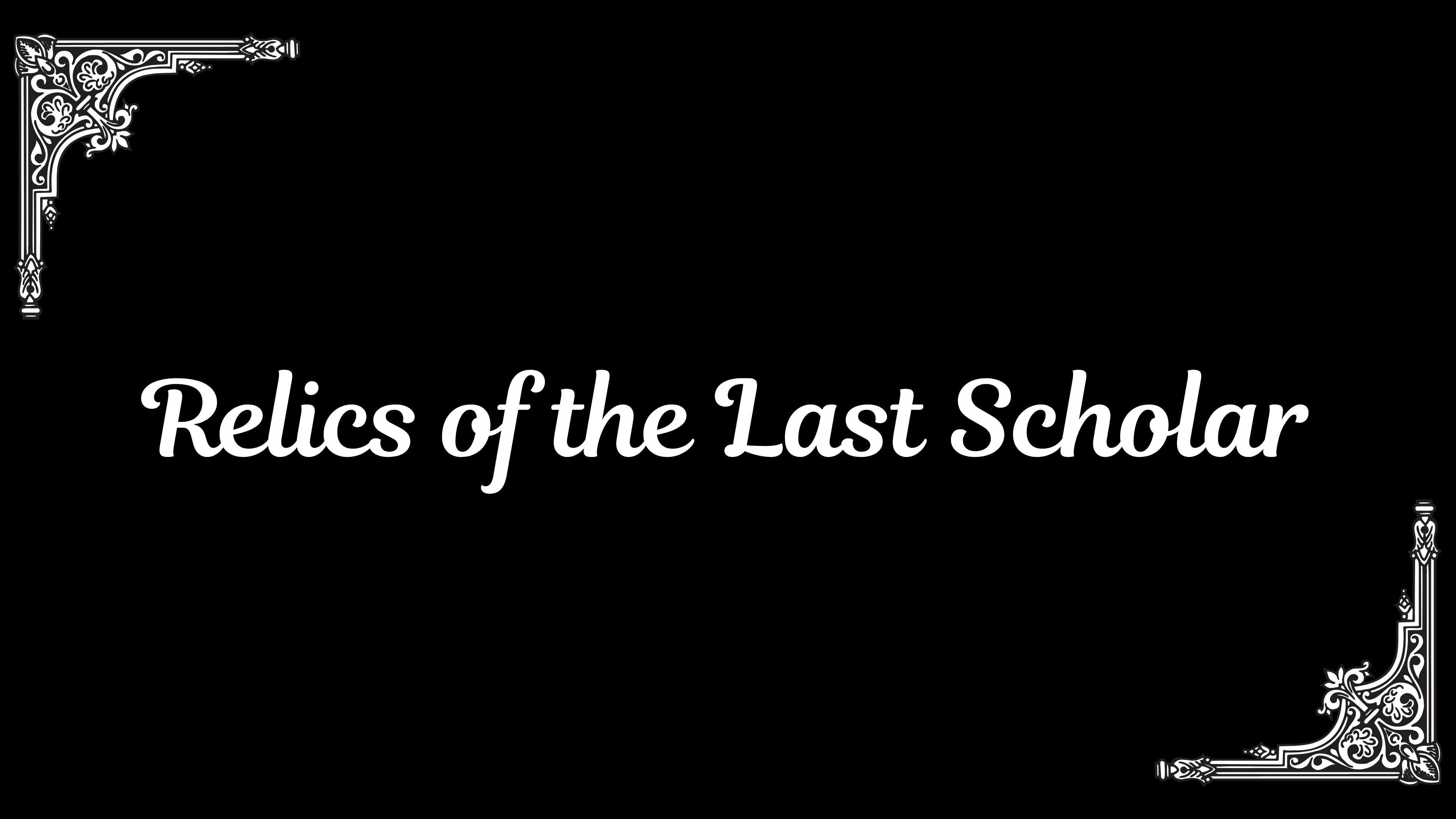 Relics of the Last Scholar