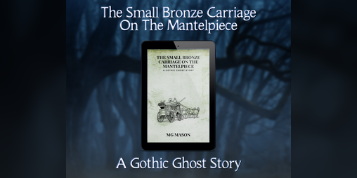 Cover image for The Small Bronze Carriage on the Mantelpiece: A Gothic Ghost Story