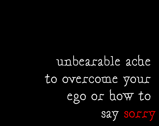 Cover image for unbearable ache to overcome your ego or how to say sorry