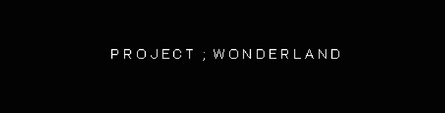 PROJECT; WONDERLAND.