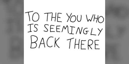 Cover image for To The You Who Is Seemingly Back There