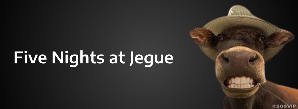 Five Nights at Jegue