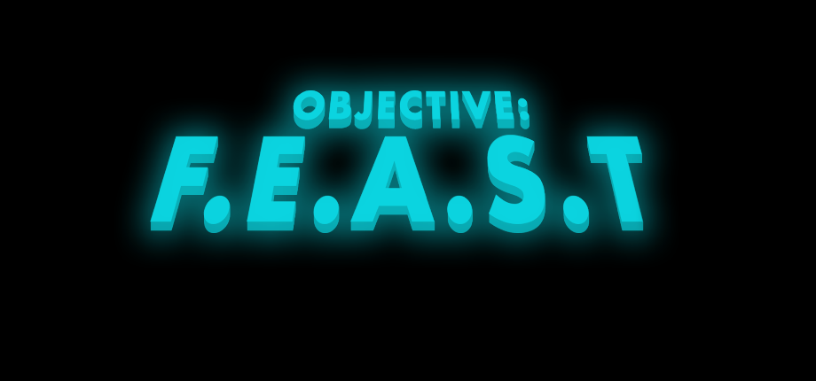 Objective: F.E.A.S.T (Open Beta Demo)