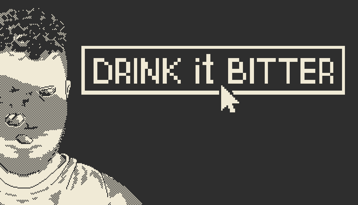 Drink it Bitter