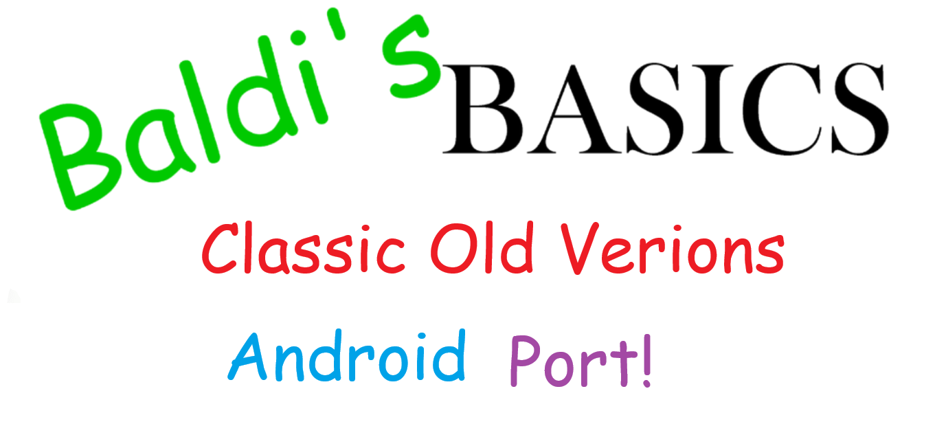 Baldi's Basics Classic Old Versions Android Port!