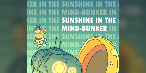 Cover image for Sunshine in the Mind-Bunker