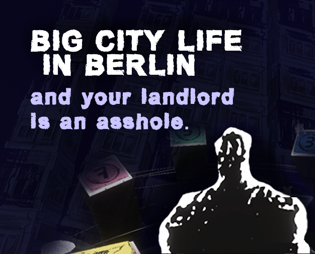 Cover image for Big city life in Berlin and your landlord is an asshole.