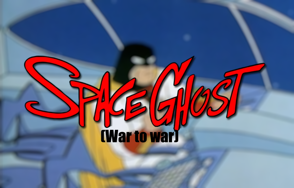 space ghost:war to war