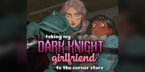 Cover image for taking my Dark Knight Girlfriend to the corner store