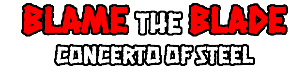 Blame the Blade: Concerto of Steel