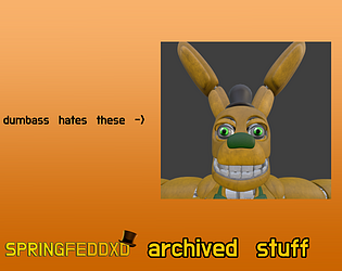 SpringFeddXD's Archived stuff