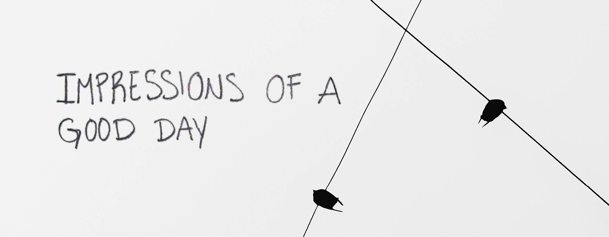 Impressions of a Good Day