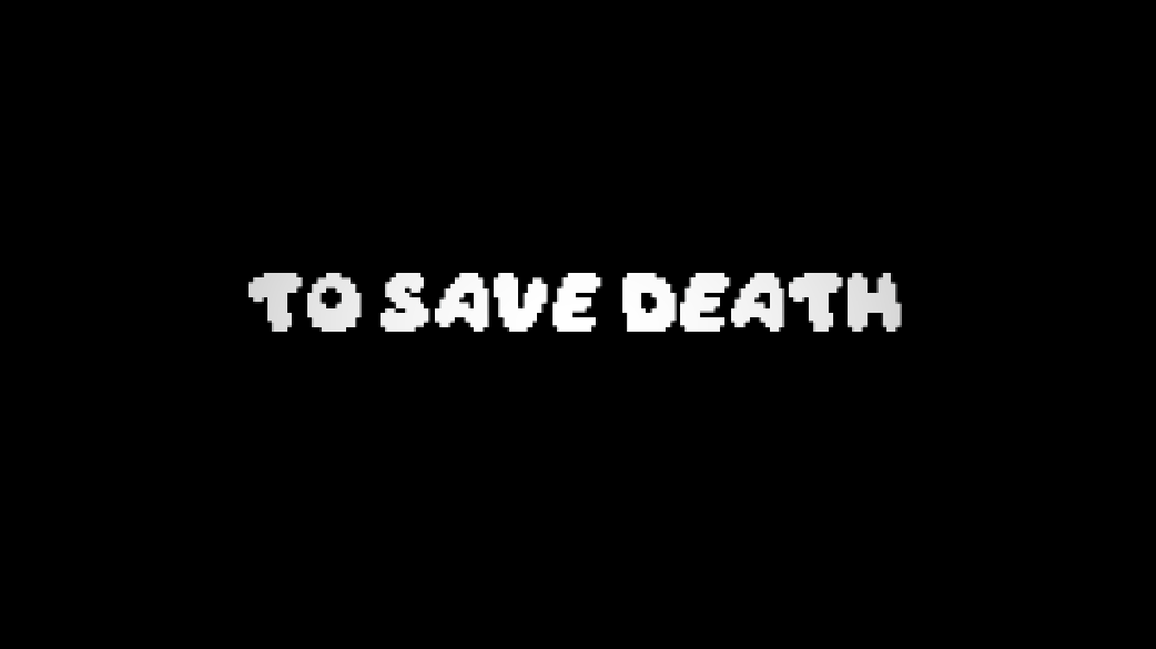 🦴 To Save Death 🦴