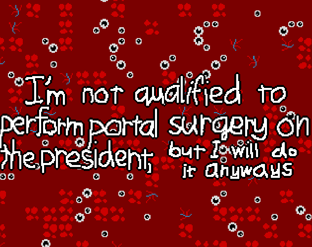 I'm not qualified to perform portal surgery on the president, but I'll do it anyways!
