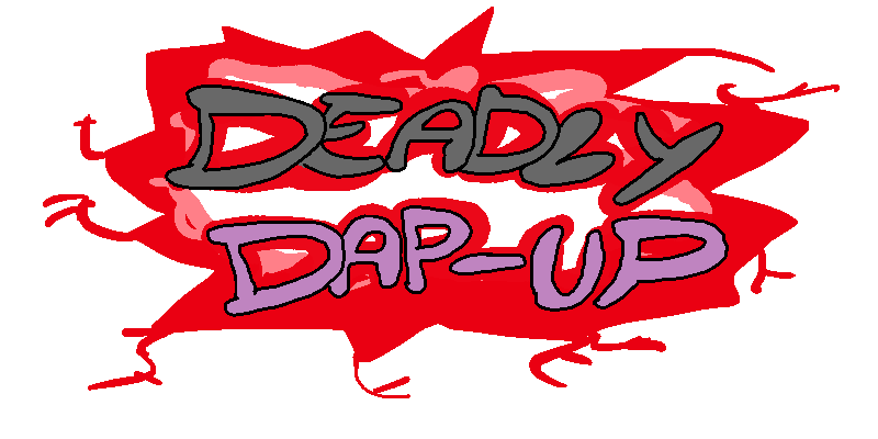 Deadly Dap-Up