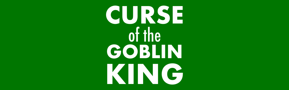 Curse of the Goblin King