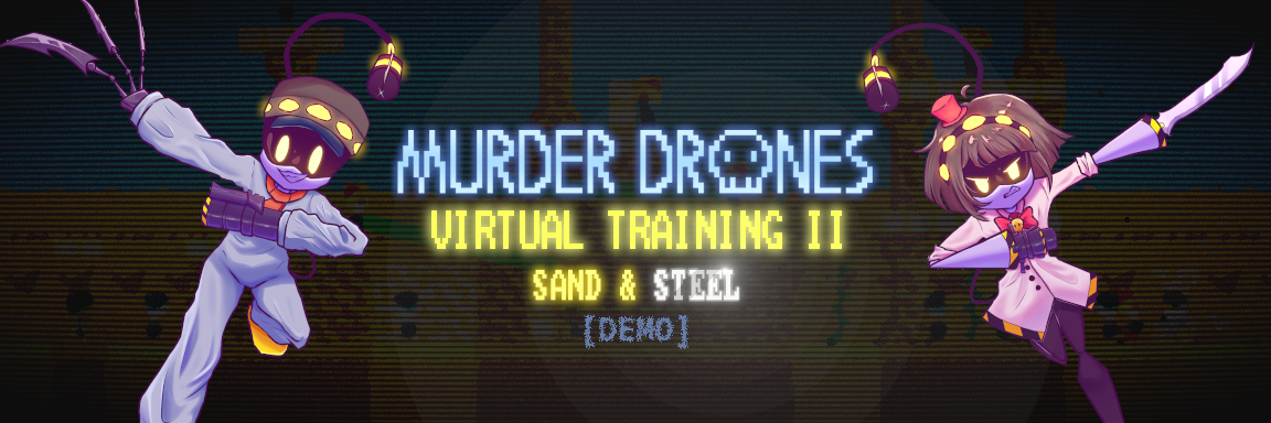 Murder Drones Virtual Training 2: Sand & Steel [DEMO]