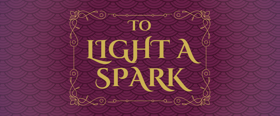 To Light a Spark