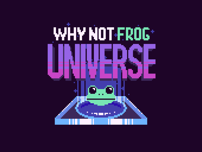Why not Frog: Universe