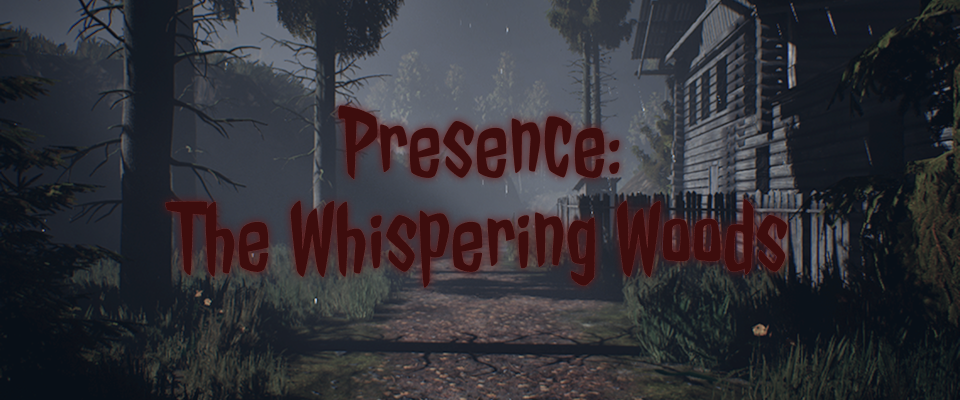 Presence: The Whispering Woods