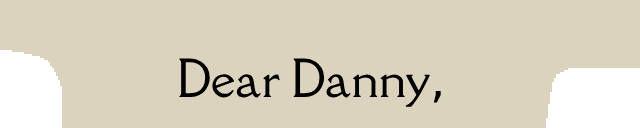Dear Danny