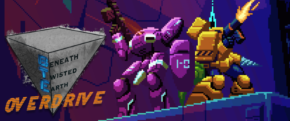 Beneath Twisted Earth: Overdrive