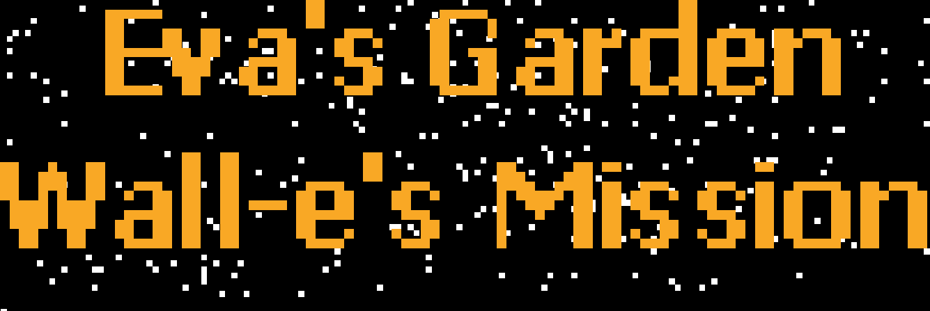 Eva's Garden: Wall-e's Mission