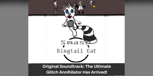 Cover image for Smash Ringtail Cat Original Soundtrack: The Ultimate Glitch Annihilator Has Arrived!