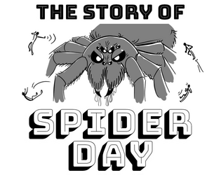 The Story of Spider Day   - die horribly (and hilariously) in a giant spider attack 