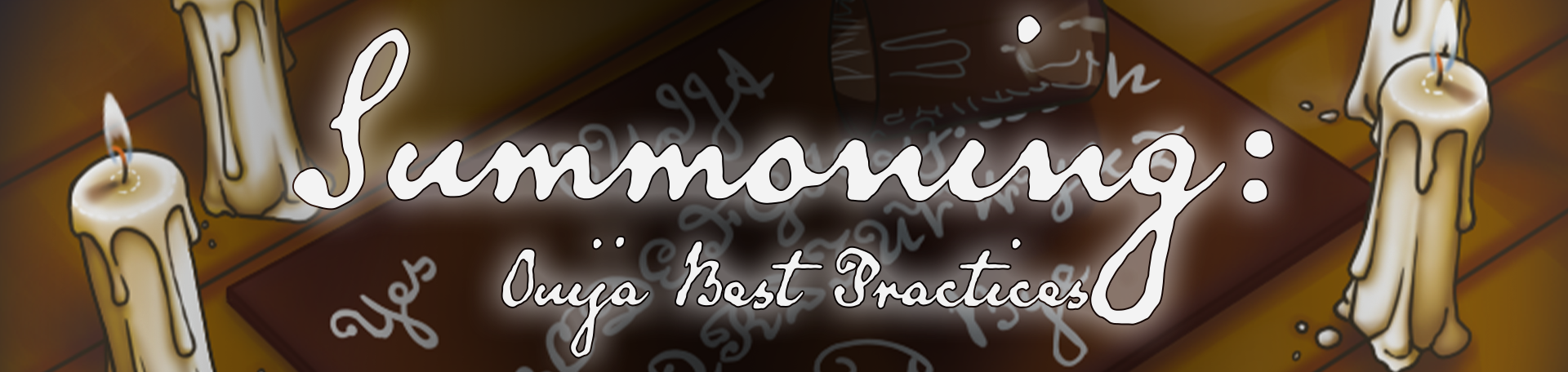 Summoning: Ouija Best Practices