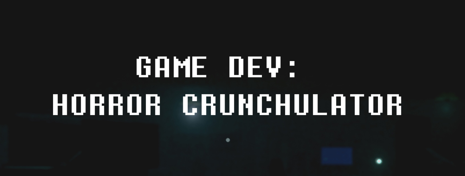 Game Dev: Horror Crunchulator