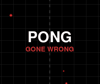 Pong Gone Wrong