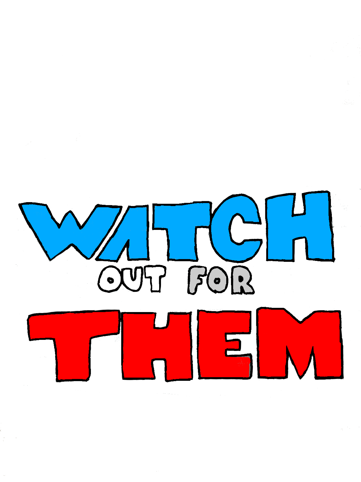 Watch out for Them