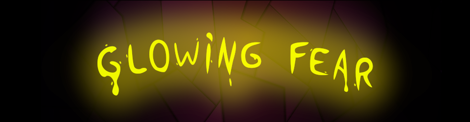 Glowing Fear