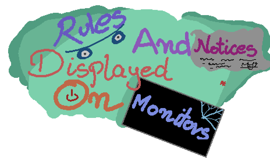 Rules And Notices Displayed On Monitors