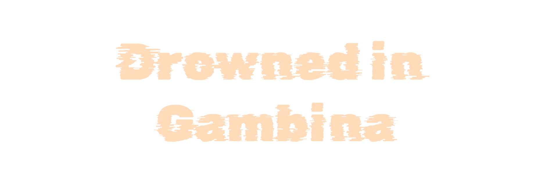 Drowned in Gambina
