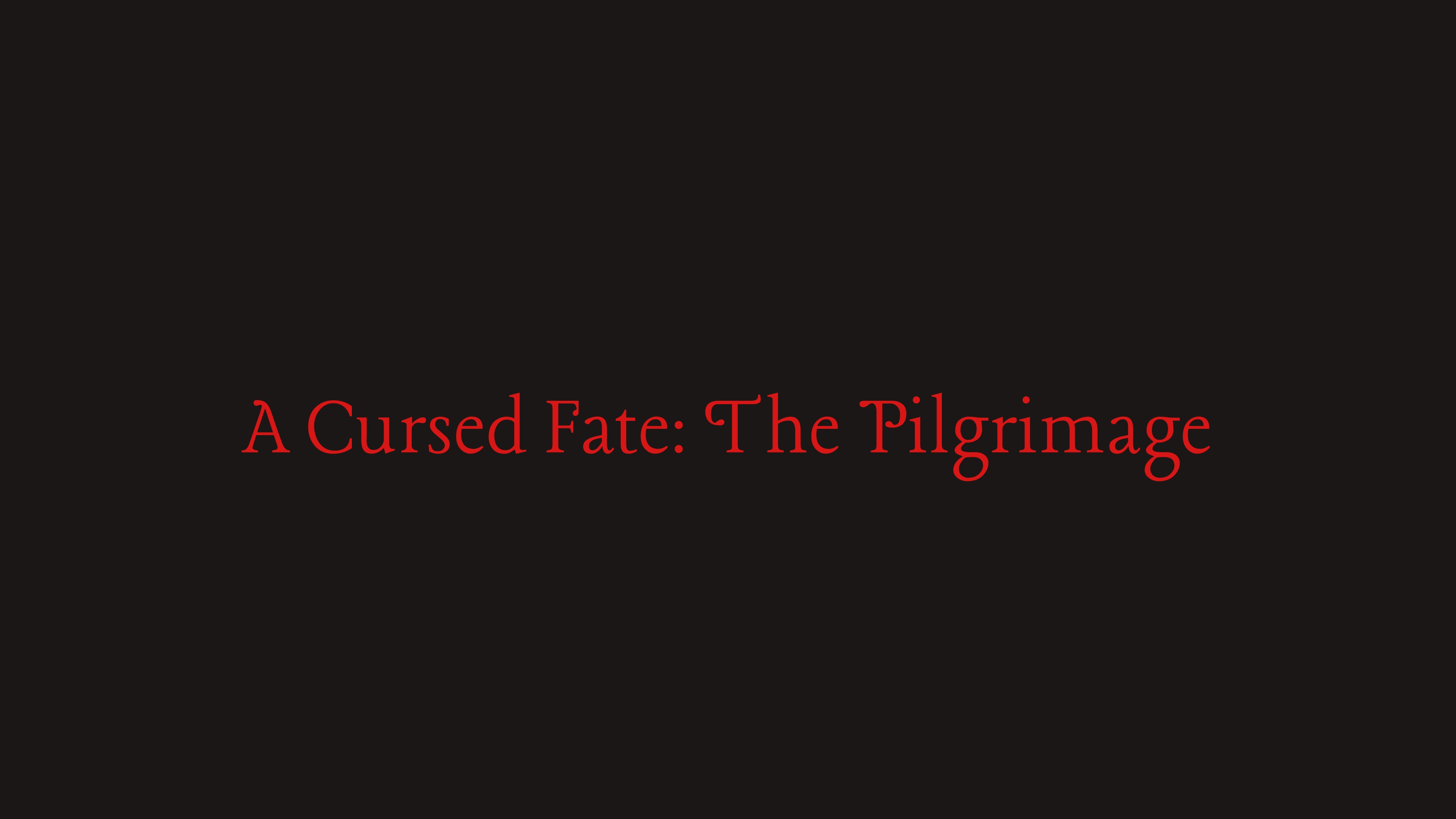 A Cursed Fate: The Pilgrimage