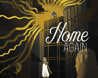 Home Again   - A magical realist game of reclamation 