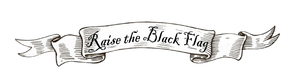 Raise the Black Flag