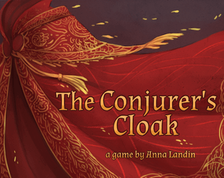 The Conjurer's Cloak   - a game about the tyranny of magic and how we escape its cage 