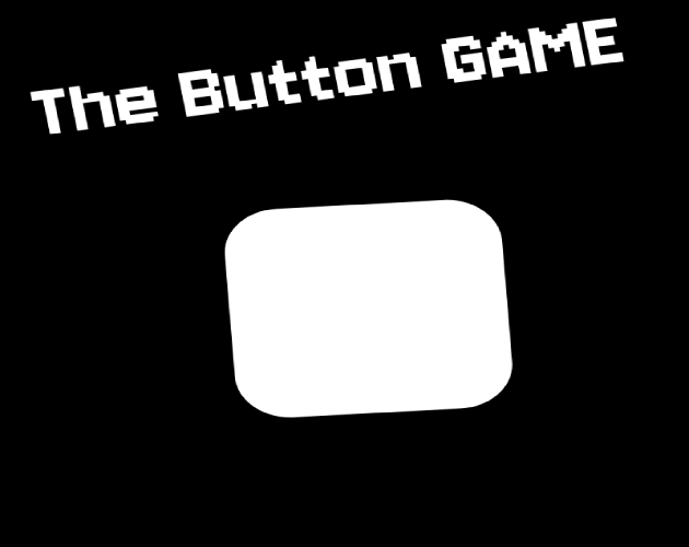 The Button Game by The_[DRUCK]_Doctor