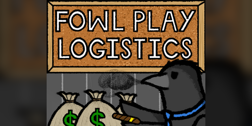 Cover image for Fowl Play Logistics