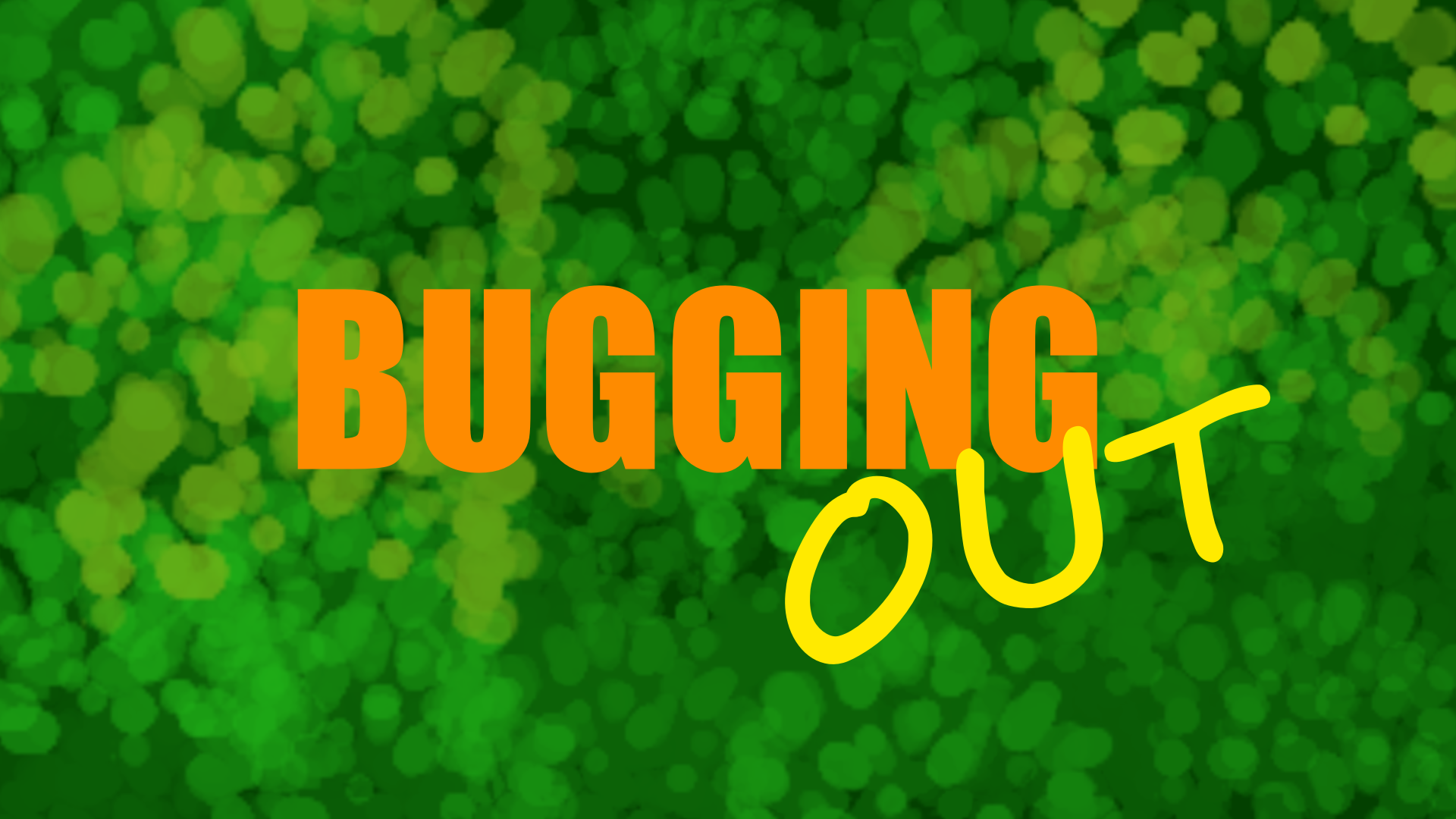 Bugging Out