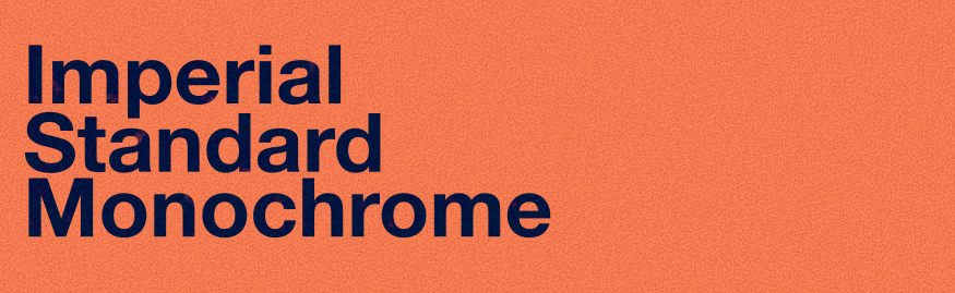 IMPERIAL STANDARD MONOCHROME