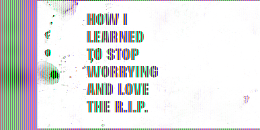 Cover image for How I Learned to Stop Worrying and Love the R.I.P.