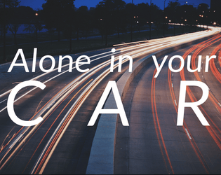Alone In Your Car   - A hack of Alone Among The Stars about a lonely roadtrip. 