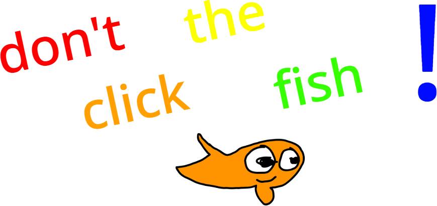 Don't Click The Fish