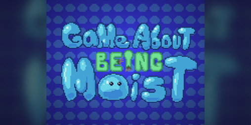 Cover image for A Game About Being Moist